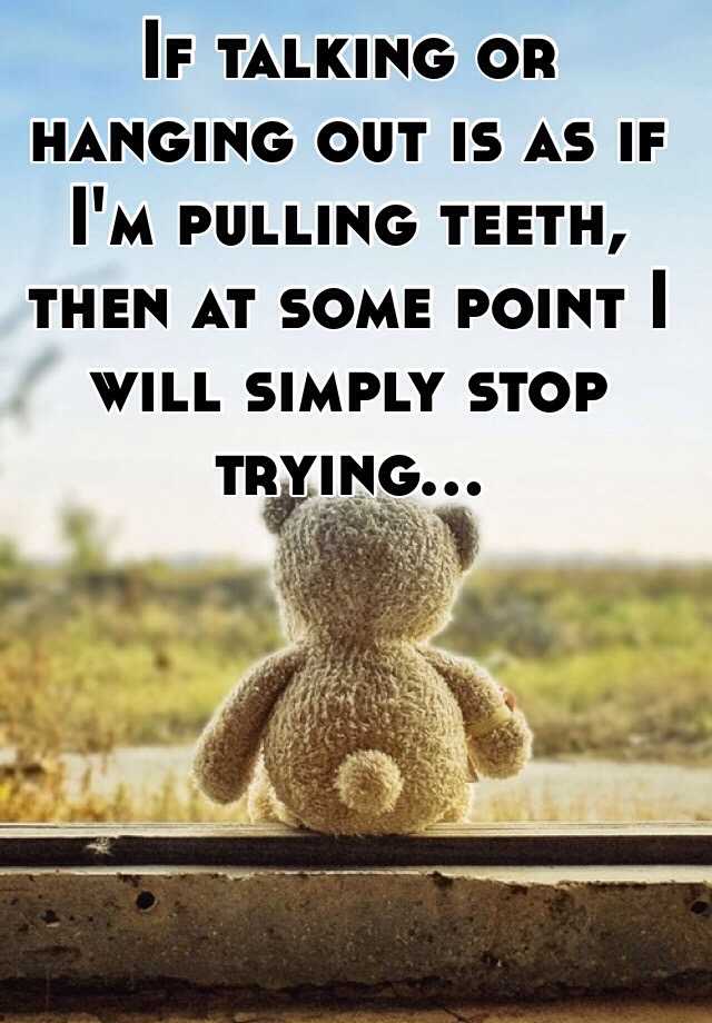 meaning of like pulling teeth